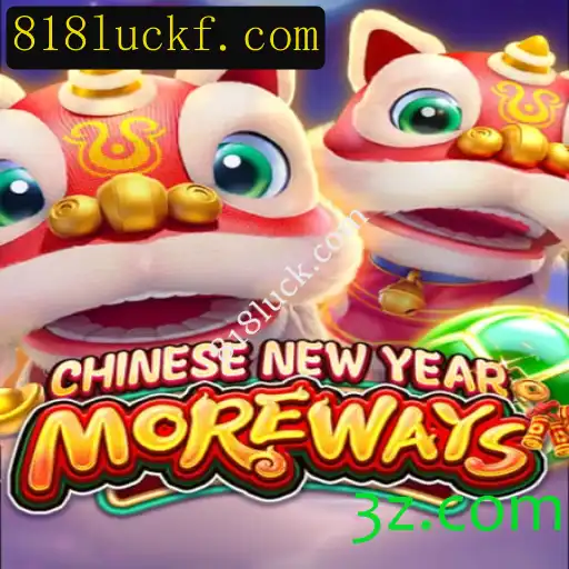 Descubra as Emoções do Jogo 'CHINESENEWYEARMOREWAYS' no 818luck.com
