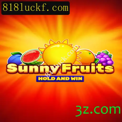 SunnyFruits: Descubra o Jogador Essencial de Entretenimento em 818luck.com